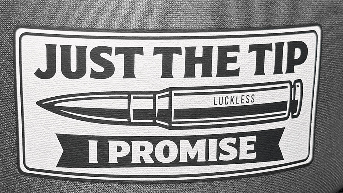 Just The Tip I Promise Trucker Hat
