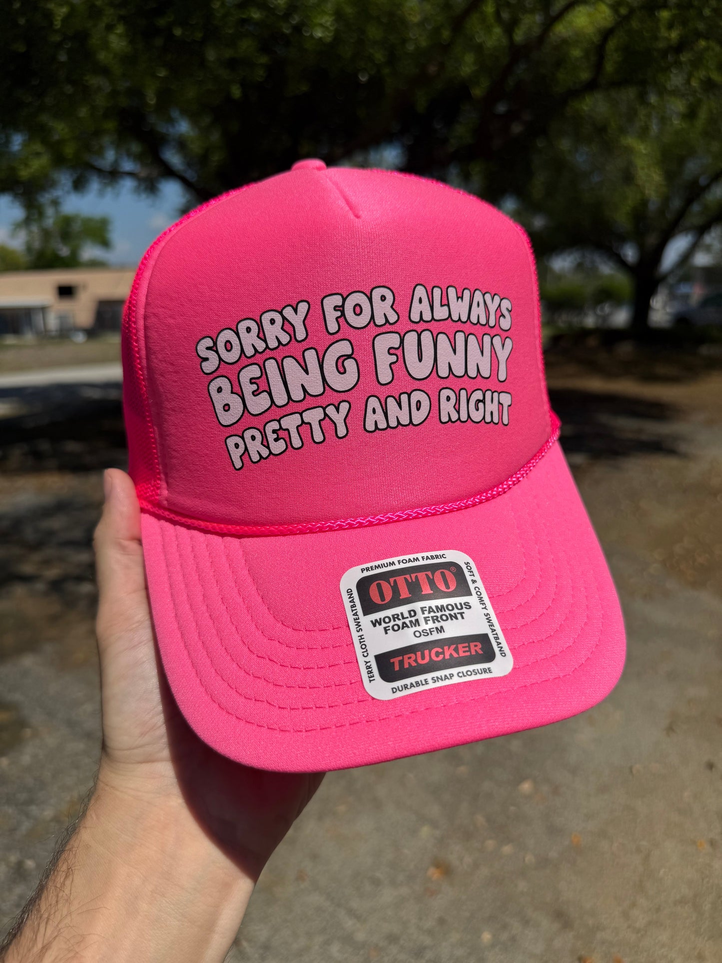 Sorry For Always Being Funny Pretty And Right Trucker Hat