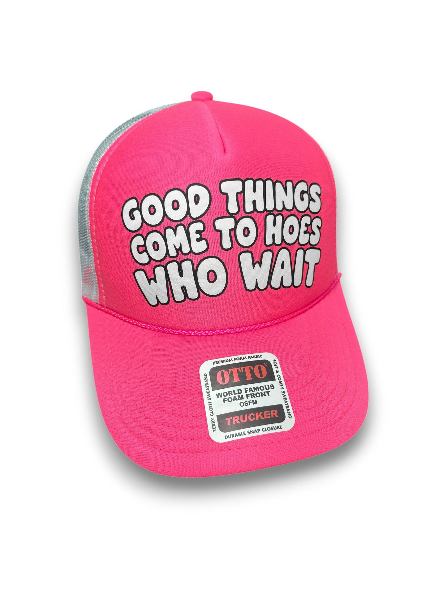 Good Things Come To Hoes Who Wait Trucker Hat