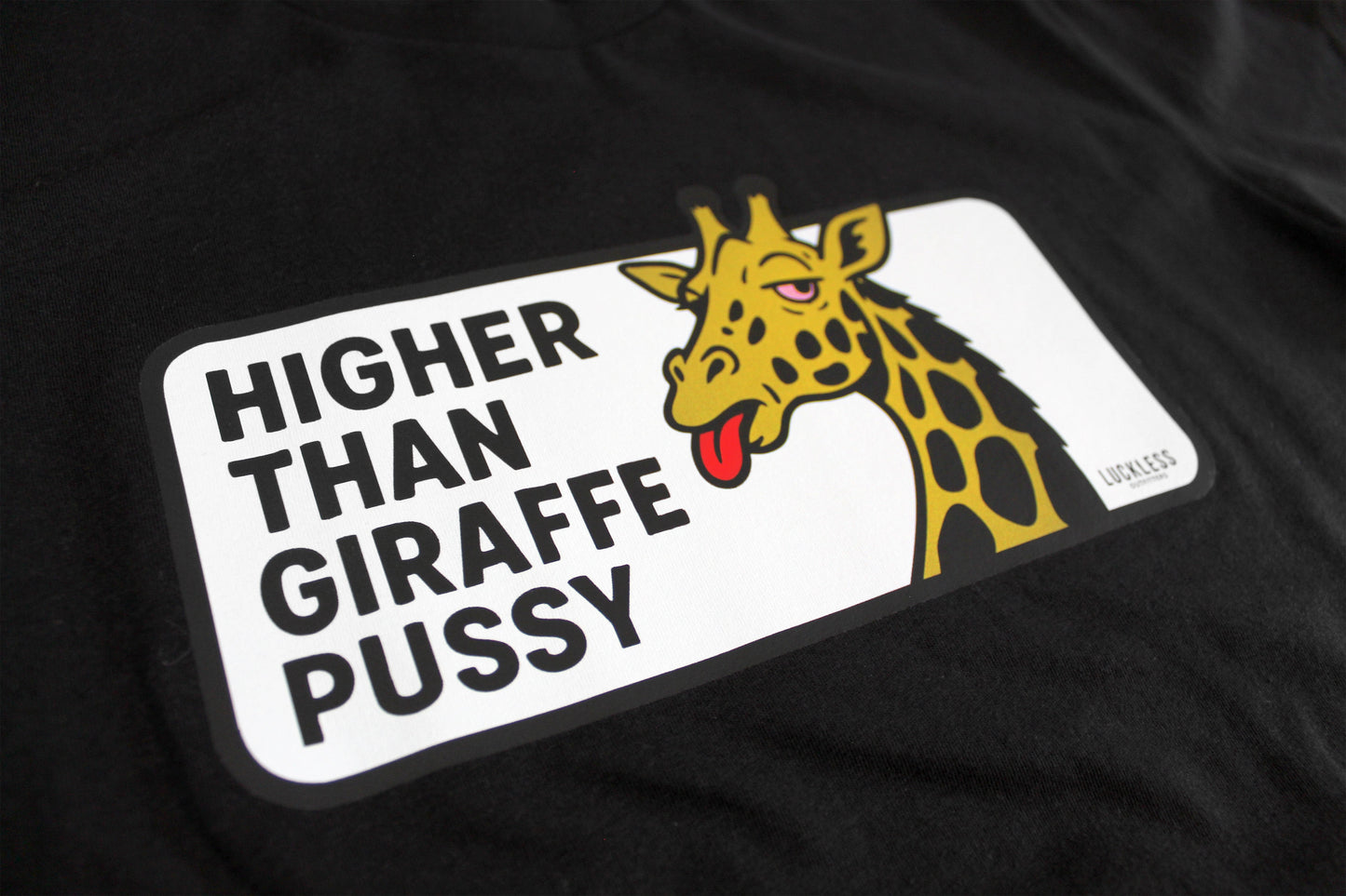 Higher Than Giraffe Pussy | Tee