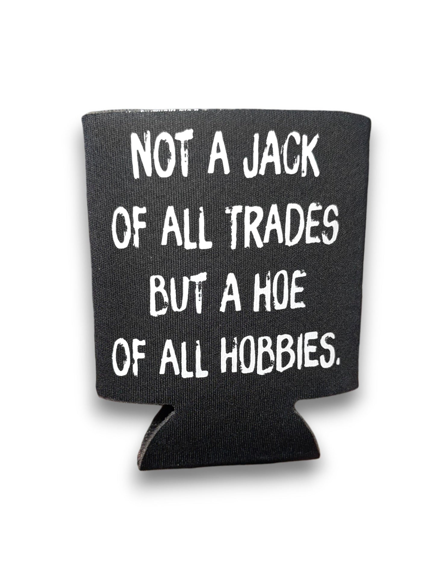 Hoe of All Hobbies | Koozie
