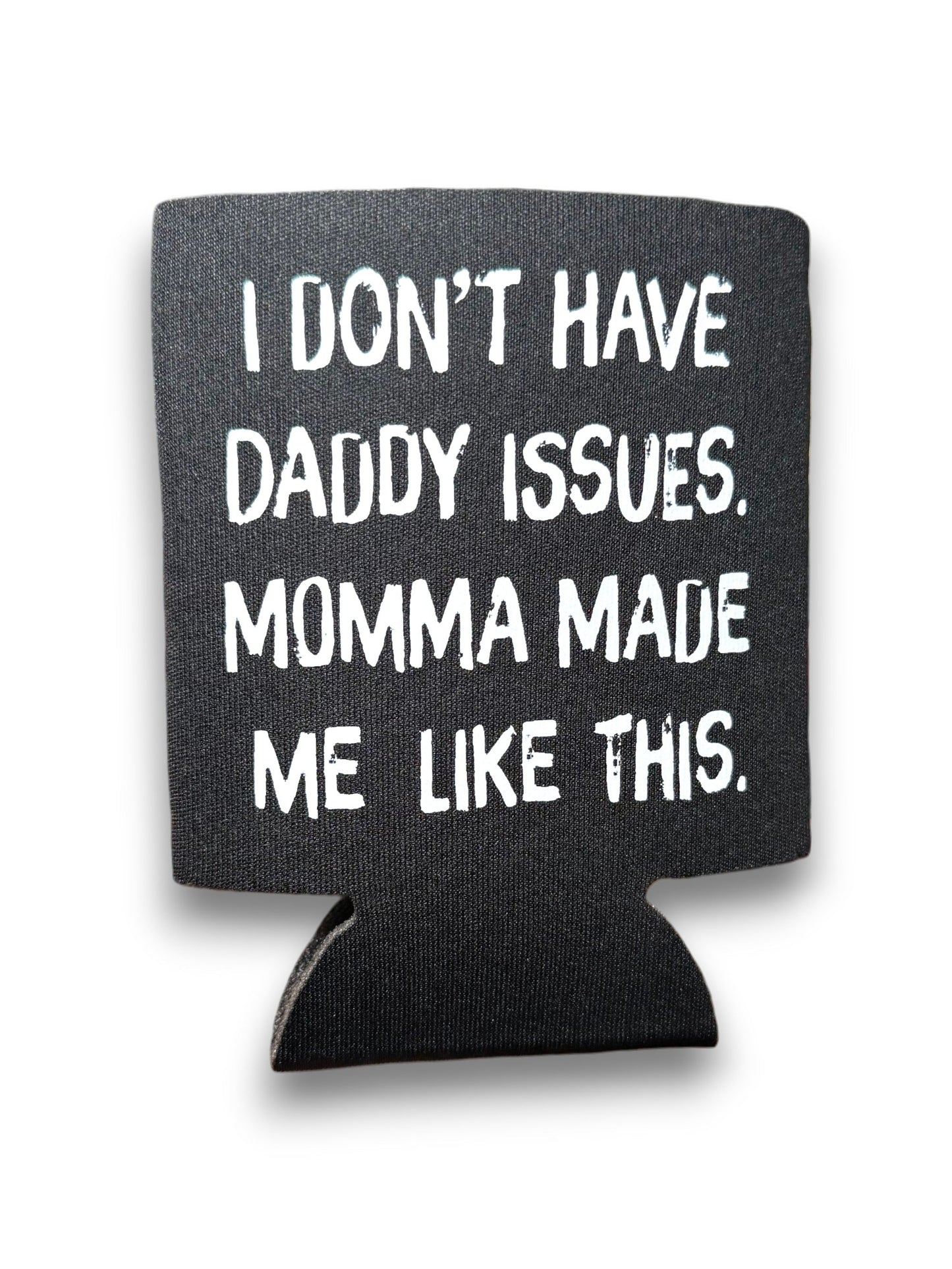 I Don't Have Daddy Issues | Koozie