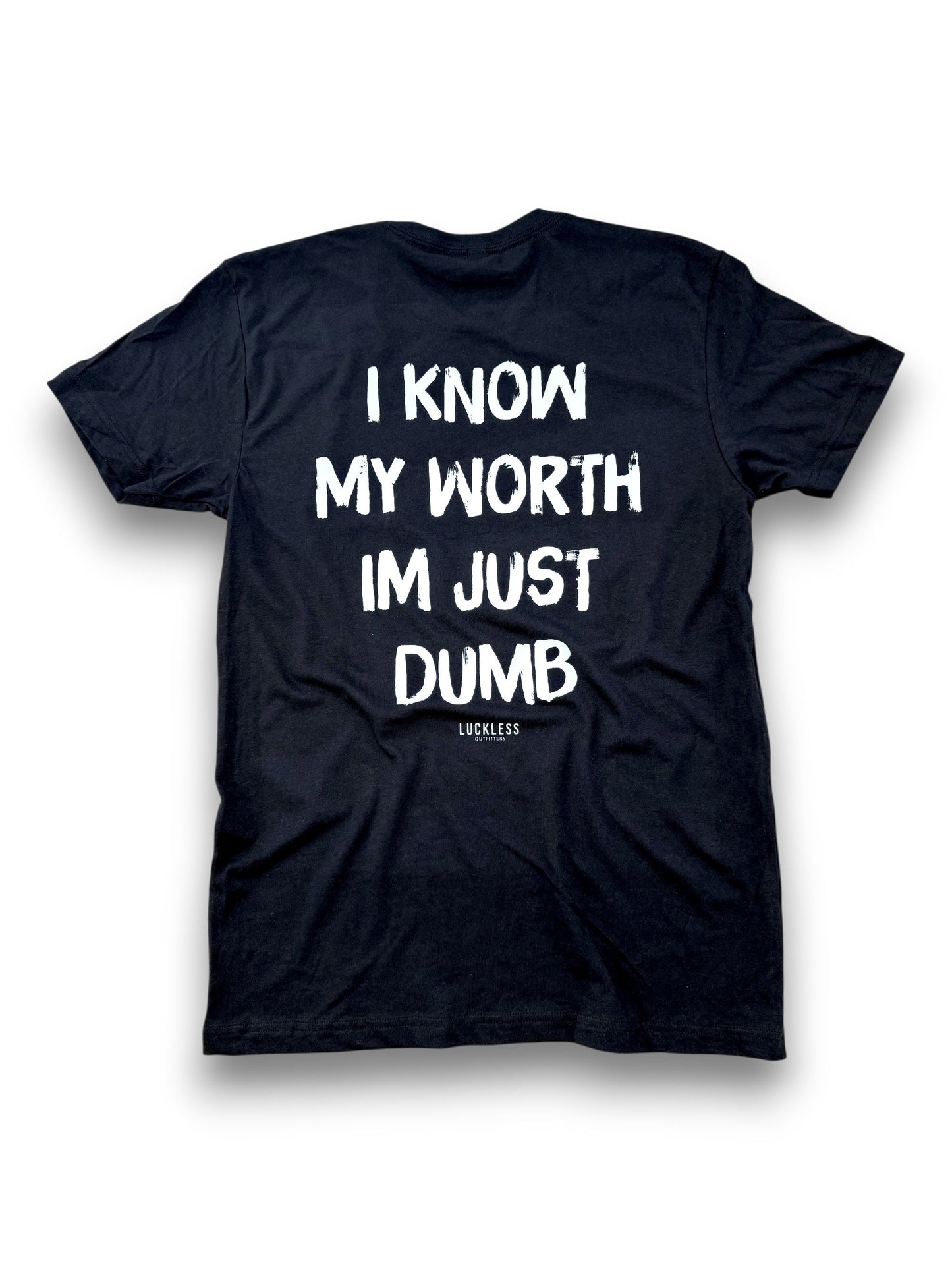 I Know My Worth I'm Just Dumb Tee