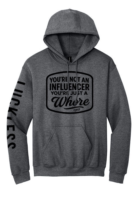 You're Not An Influencer You're Just A Whore Hoodie