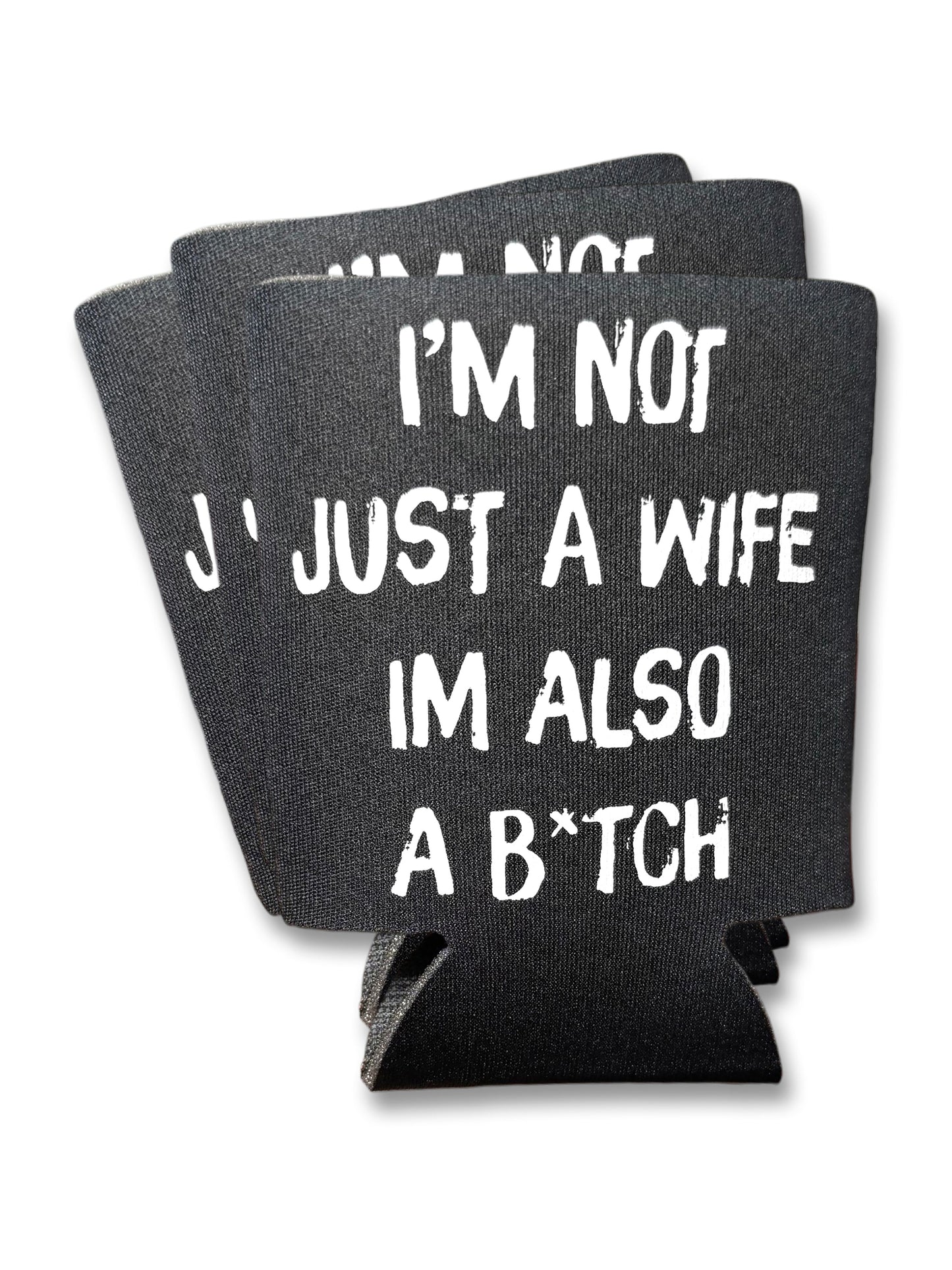 I'm Not Just A Wife I'm Also A Bitch | Koozie