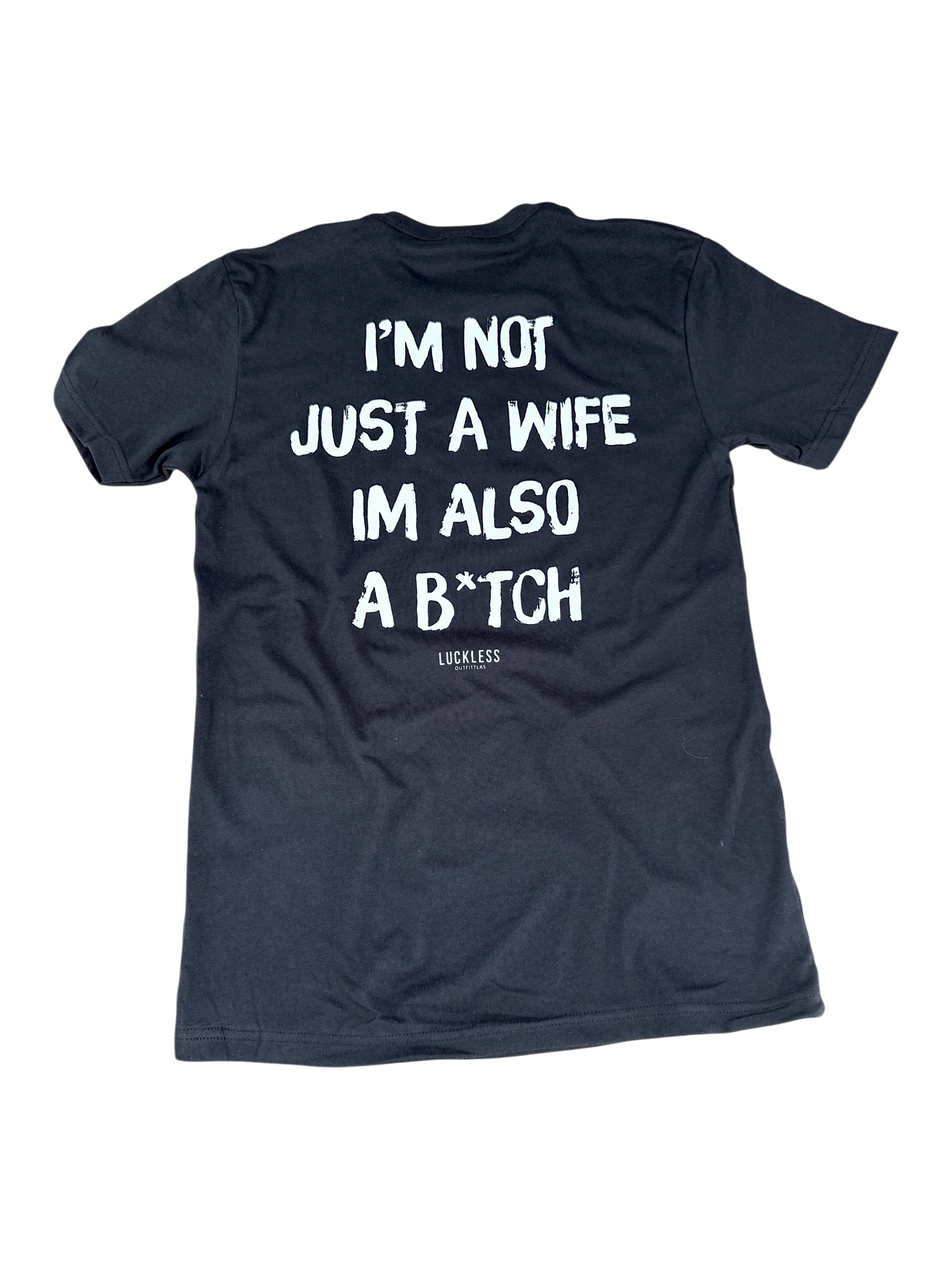 I'm Not Just A Wife I'm Also A Bitch Tee