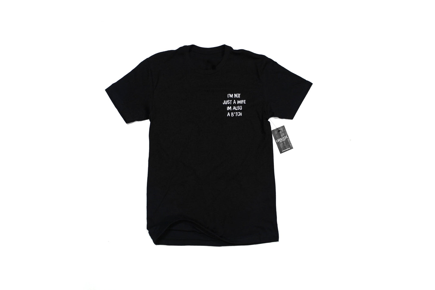 I'm Not Just A Wife I'm Also A Bitch Tee