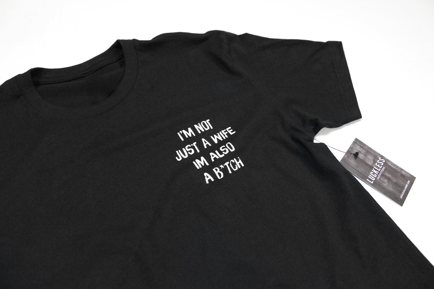 I'm Not Just A Wife I'm Also A Bitch Tee