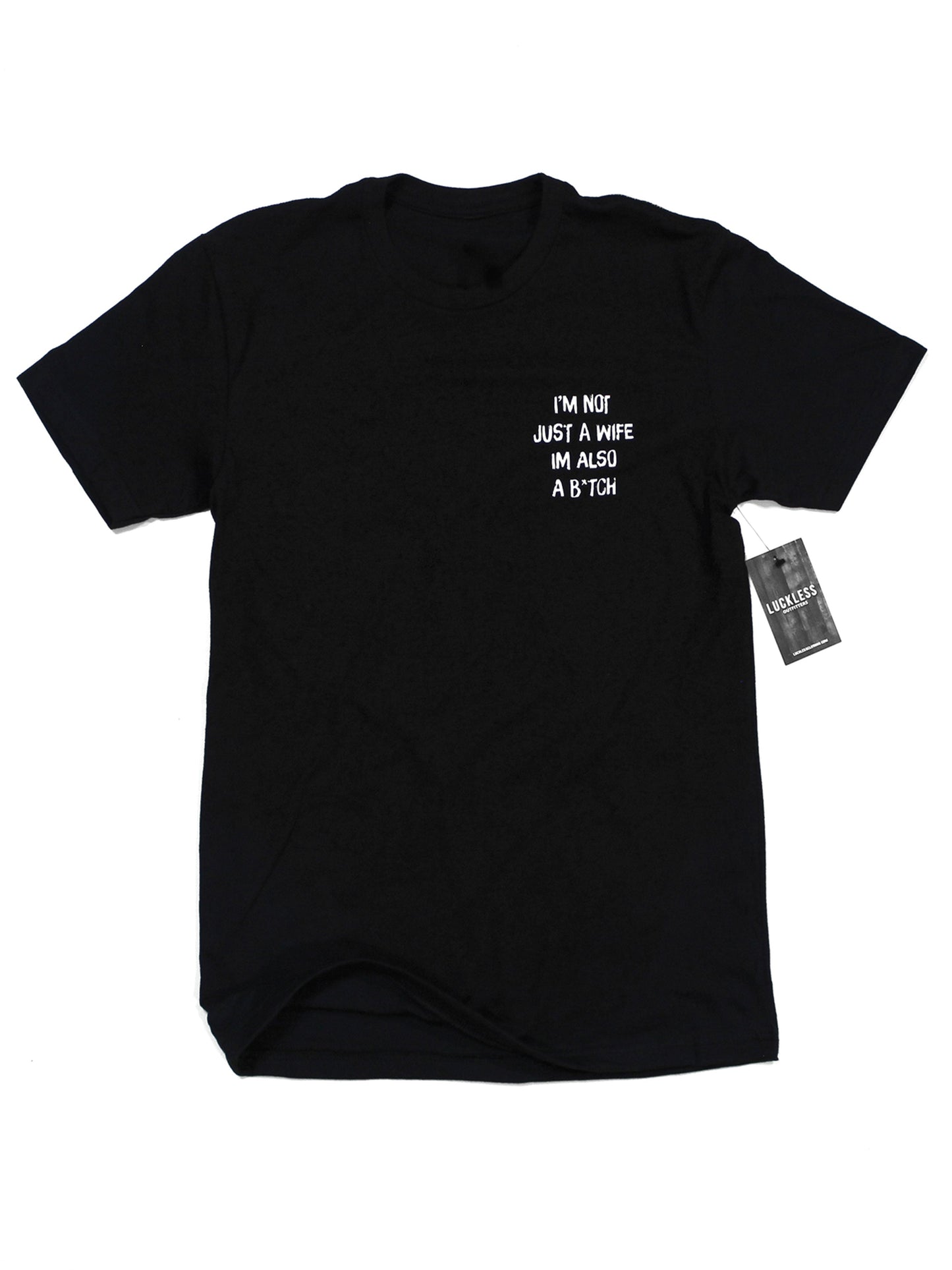 I'm Not Just A Wife I'm Also A Bitch Tee