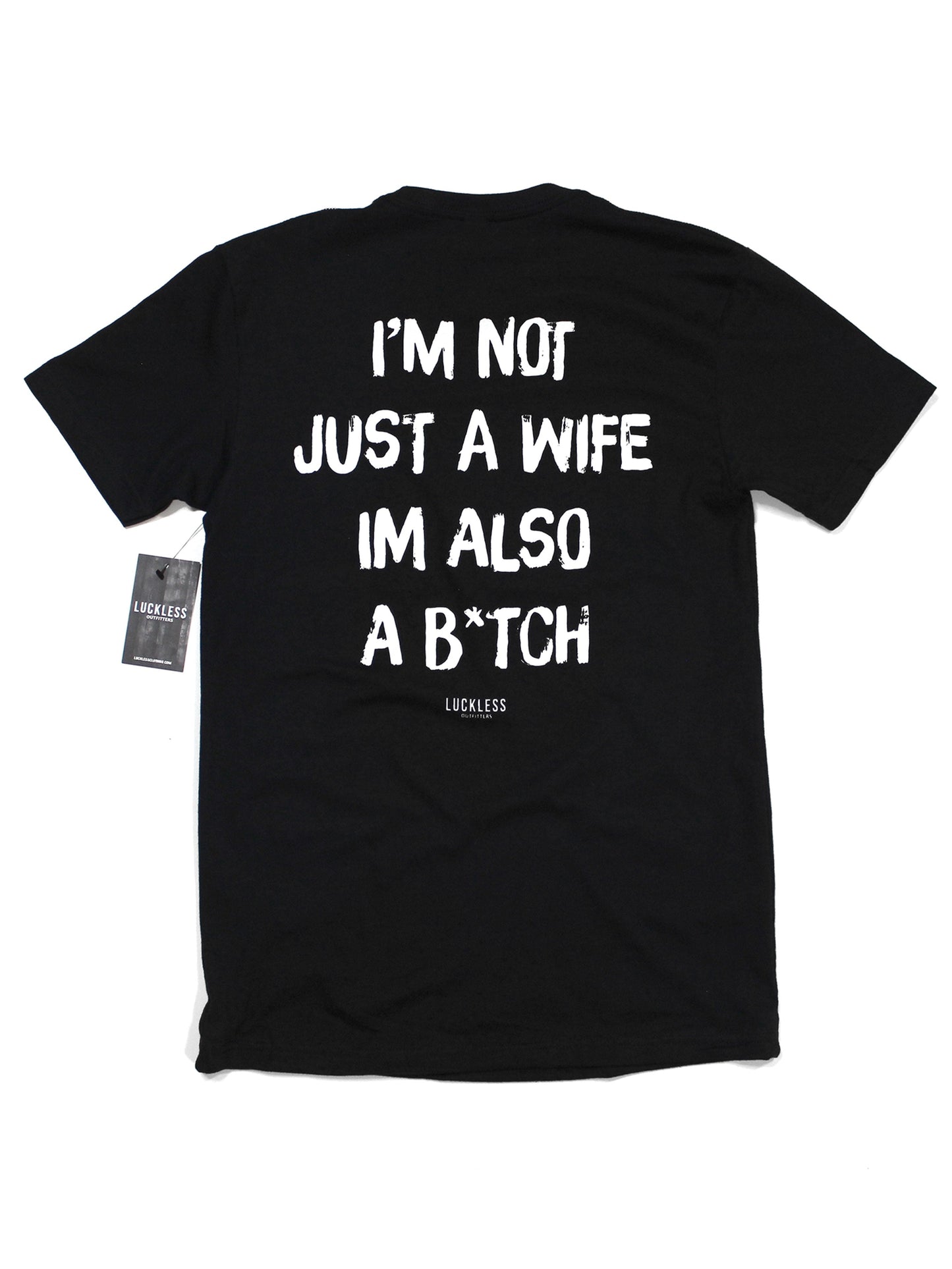 I'm Not Just A Wife I'm Also A Bitch Tee