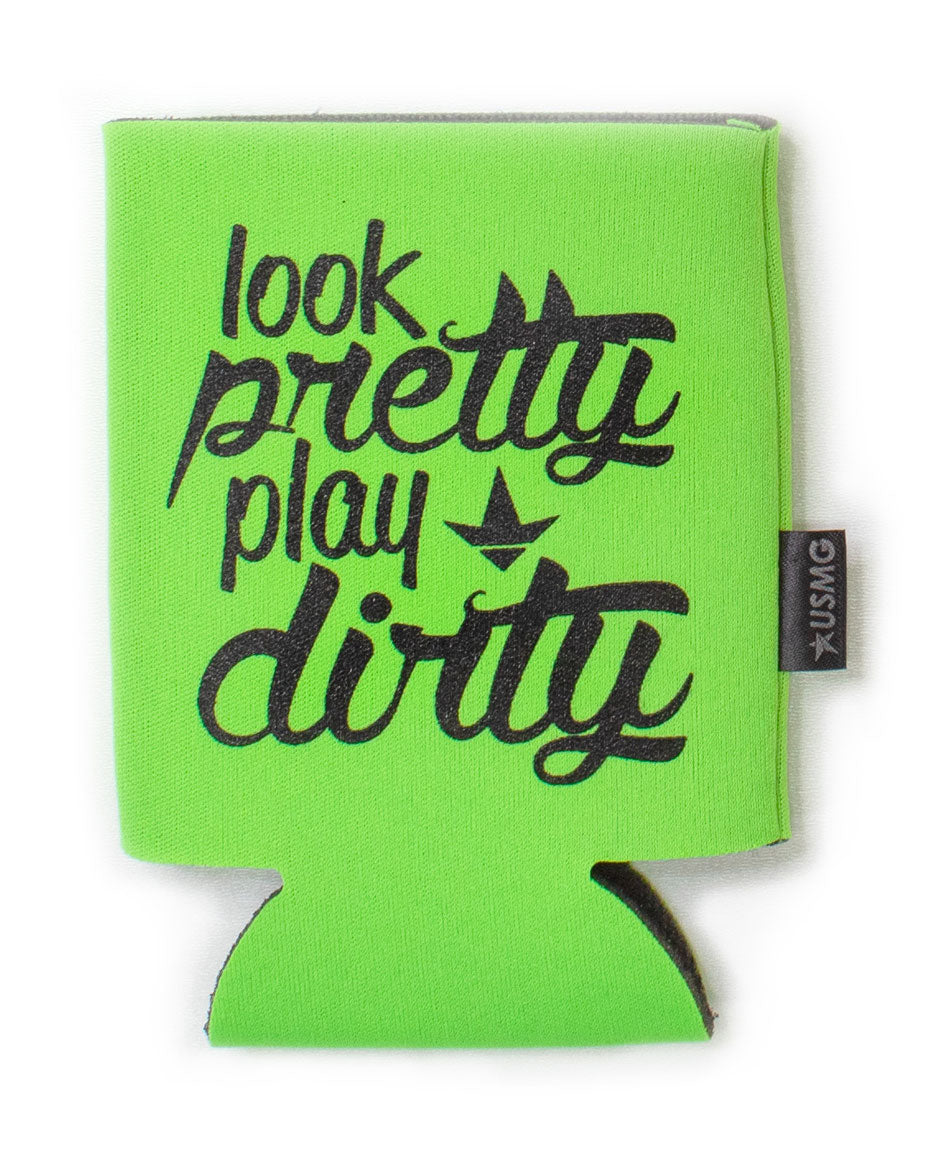 Look Pretty Play Dirty Can Koozie