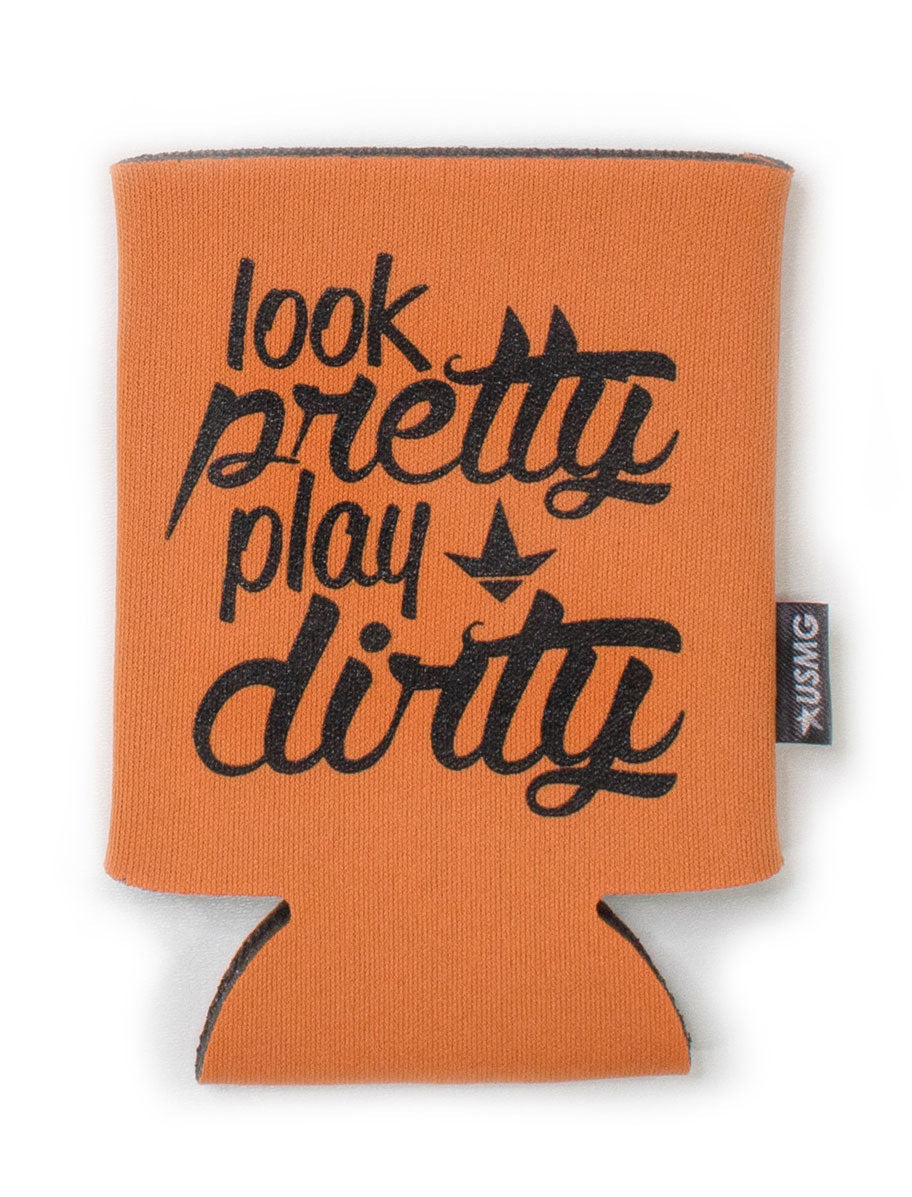 Look Pretty Play Dirty Can Koozie