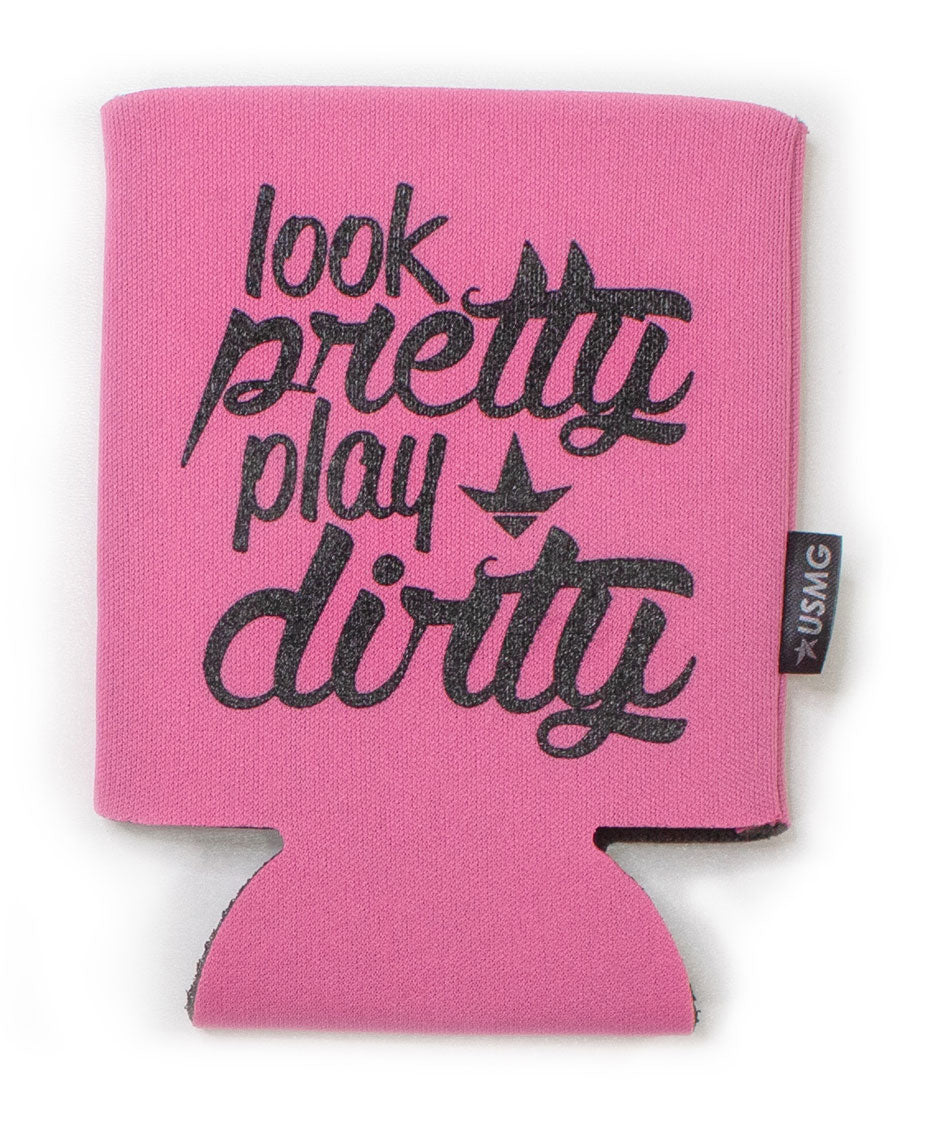 Look Pretty Play Dirty Can Koozie