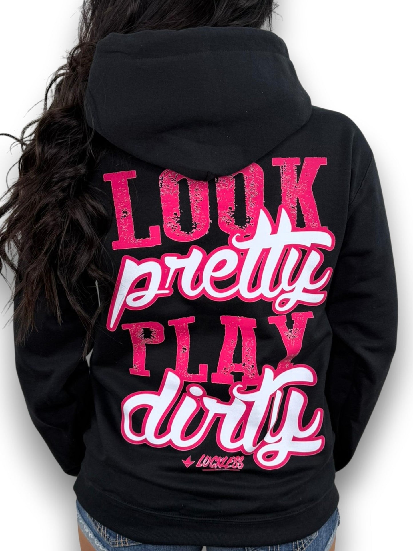 Look Pretty Play Dirty Hoodie
