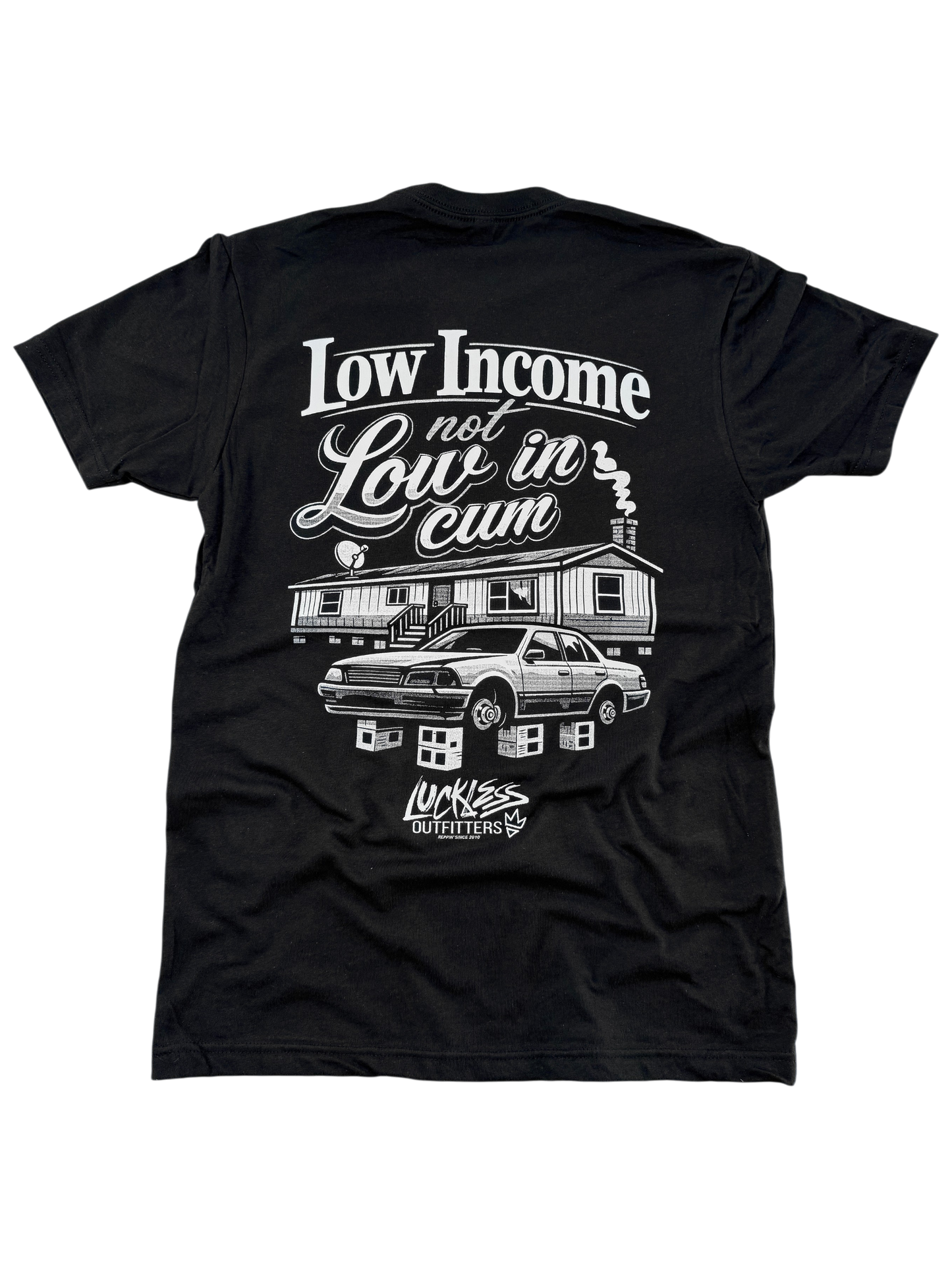 Low Income Not Low In Cum Tee