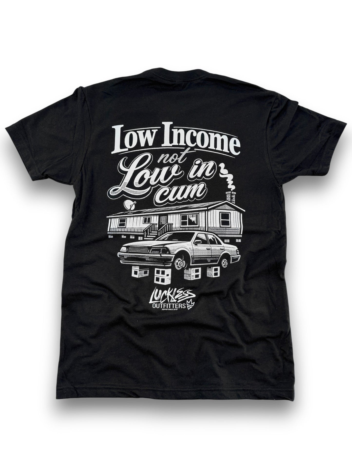 Low Income Not Low In Cum Tee