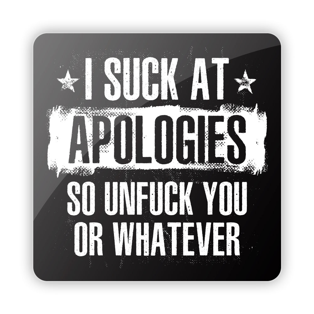 Je suis nul en excuses, donc va te faire voir ou je ne sais quoi - Plaque en aluminium