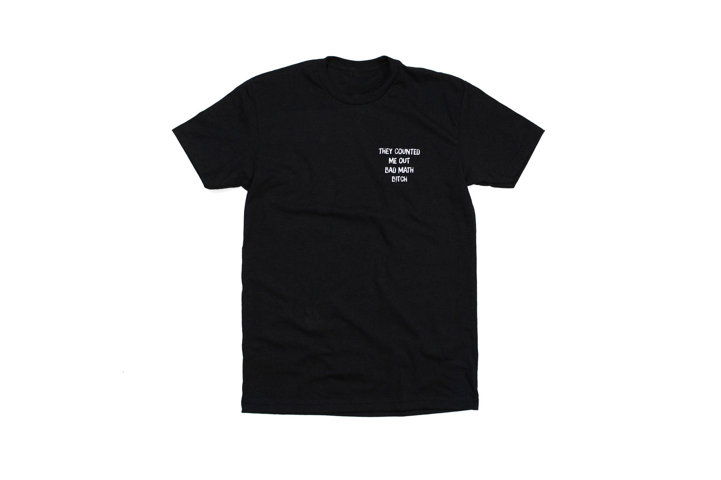 They Counted Me Out Bad Math Bitch Tee