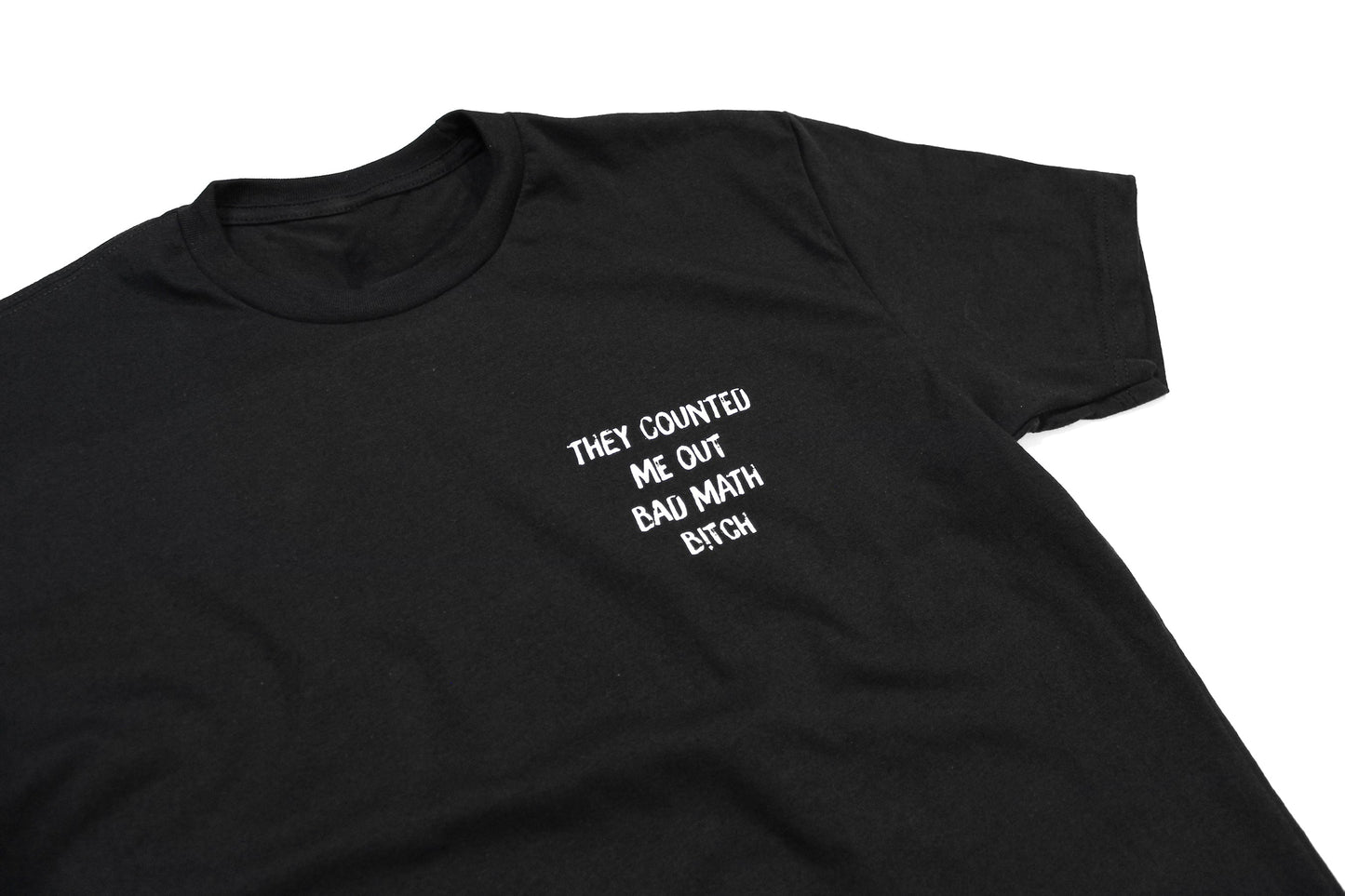 They Counted Me Out Bad Math Bitch Tee