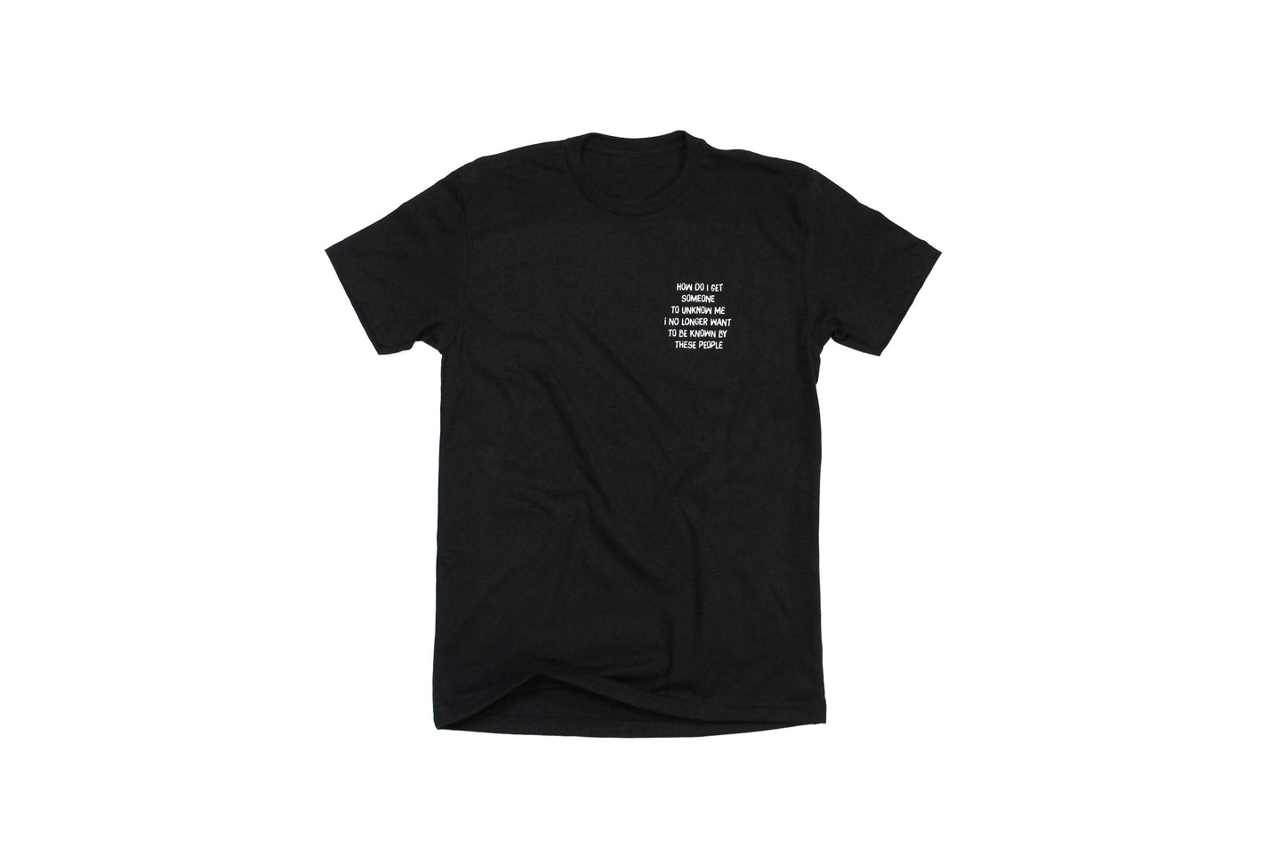 How Do I Get Someone To Unknow Me Tee
