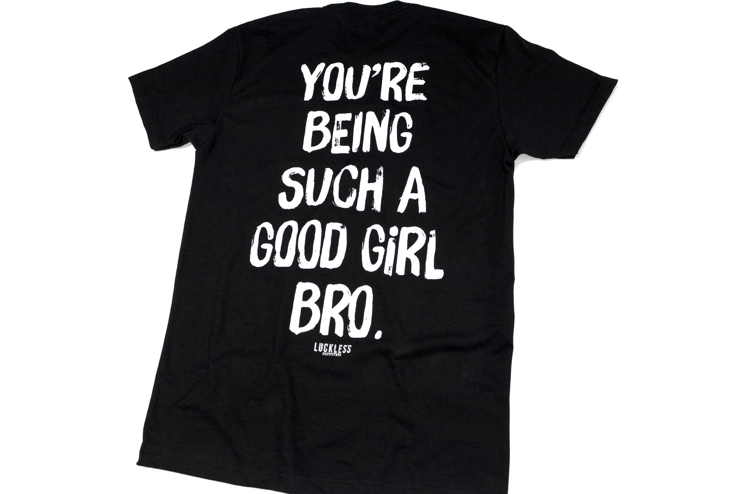 You're Being Such A Good Girl Bro | Tee
