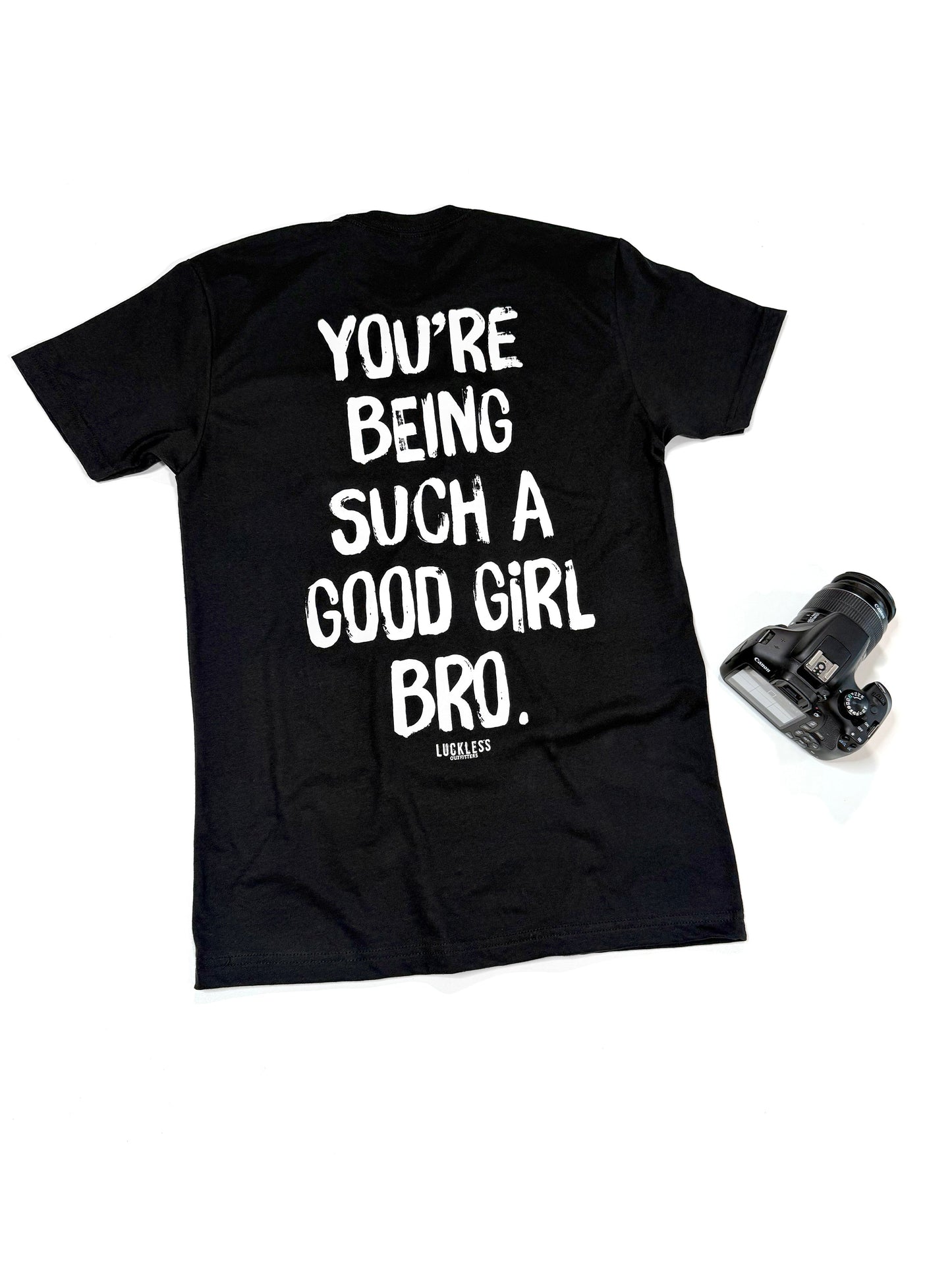 You're Being Such A Good Girl Bro | Tee